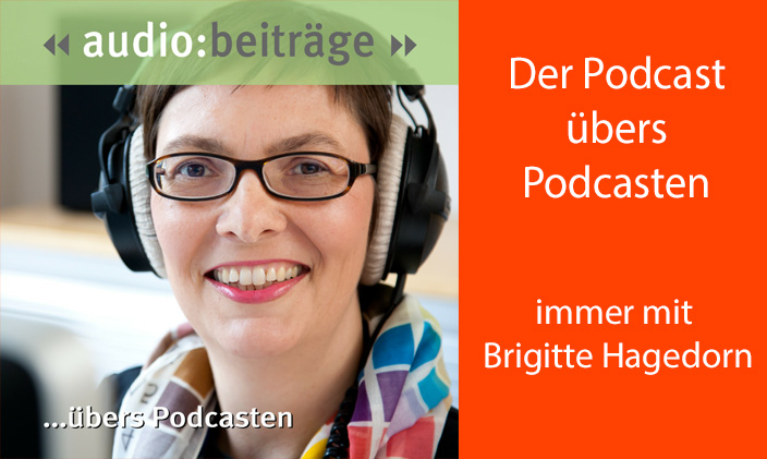 Der Podcast übers Podcasten: immer mit Brigitte Hagedorn